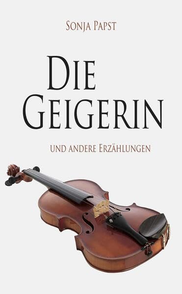 Die Geigerin: und andere Erzählungen Fiction
