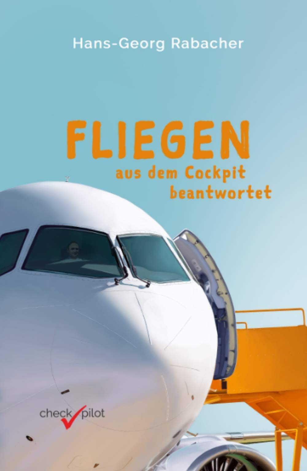 Fliegen aus dem Cockpit beantwortet: Spannendes Wissen rund um die Luftfahrt – ideal für die nächste Flugreise und das Warten am Flughafen! Business & Technology