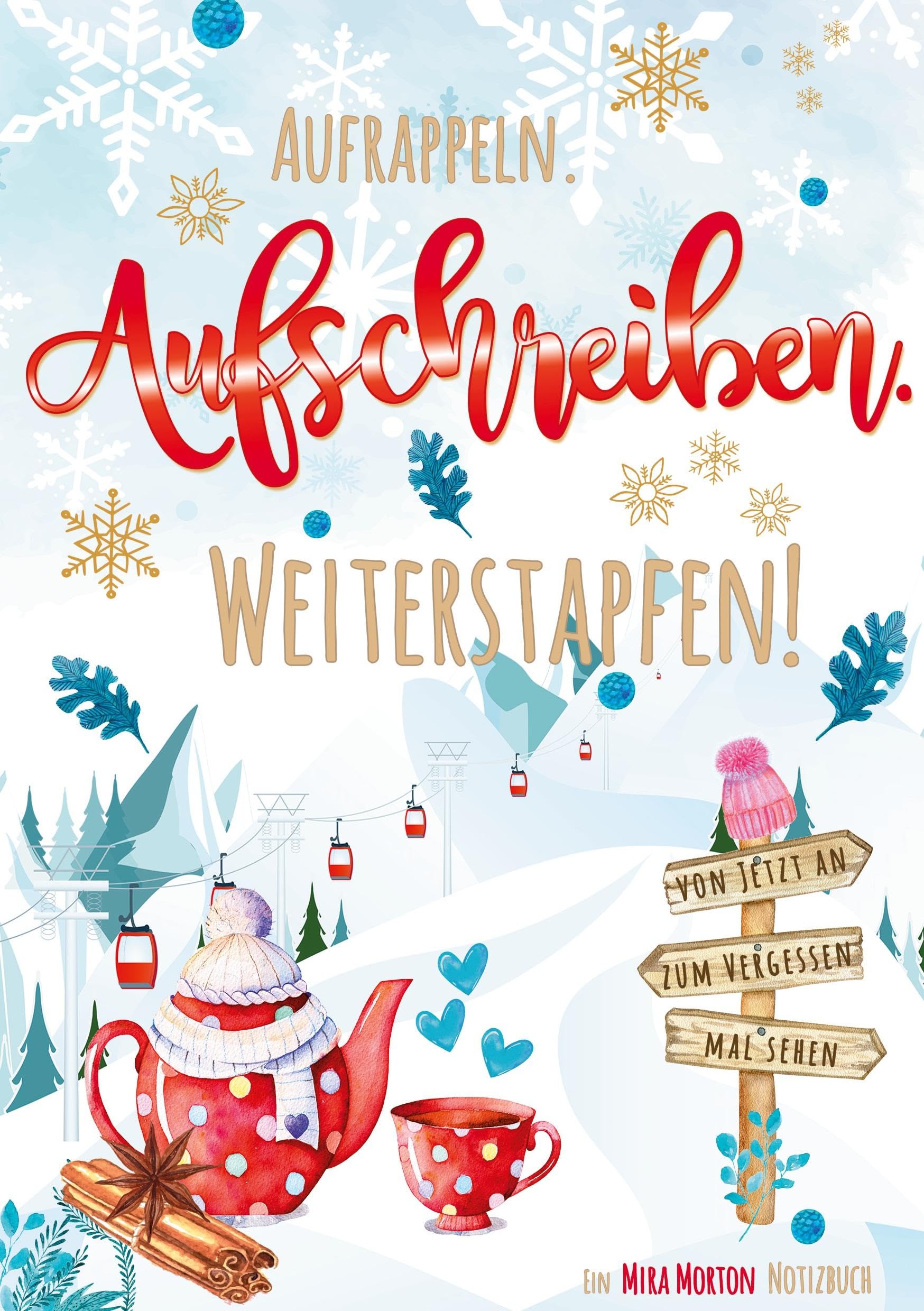 Aufrappeln. Aufschreiben. Weiterstapfen! | 100 Seiten, 50 Blatt | blanko, leere Seiten mit Seitennummerierung | Tagebuch, Notizheft, Journal, ... (Mira Morton Notizbücher - Winteredition) Contemporary literature Books