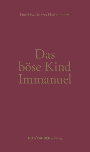 Das Böse Kind Immanuel: Eine Novelle von Martin Kolozs (TEXT/RAHMEN: Kleinod) Religion & Esotericism