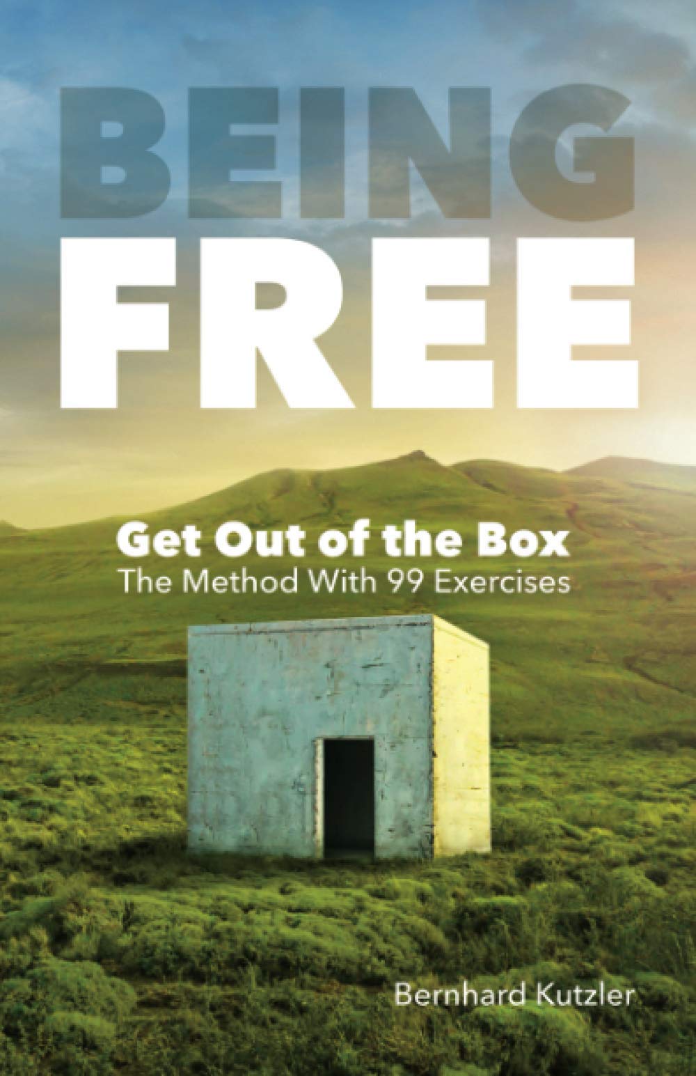 Being Free: Get Out of the Box - The Method With 99 Exercises Philosophy