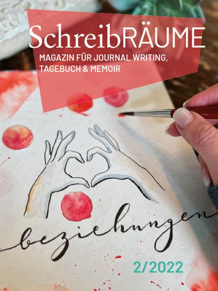 SchreibRÄUME - Beziehungen: Magazin für Journal Writing, Tagebuch und Memoir Books