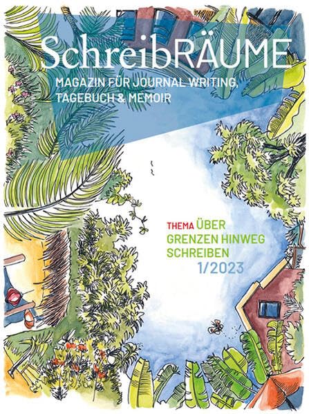 SchreibRÄUME - Über Grenzen hinweg schreiben: Magazin für Journal Writing, Tagebuch und Memoir Social Sciences