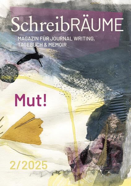 SchreibRÄUME - Mut: Magazin für Journaling, Tagebuch und Memoir Self-help