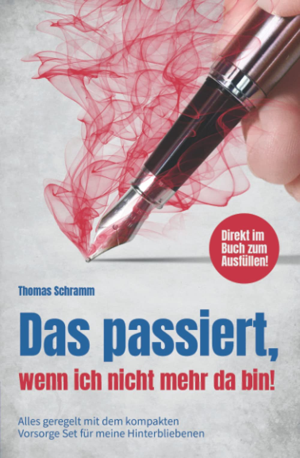 Das passiert, wenn ich nicht mehr da bin! Alles geregelt mit dem kompakten Vorsorge Set für meine Hinterbliebenen. Direkt im Buch zum Ausfüllen! Law
