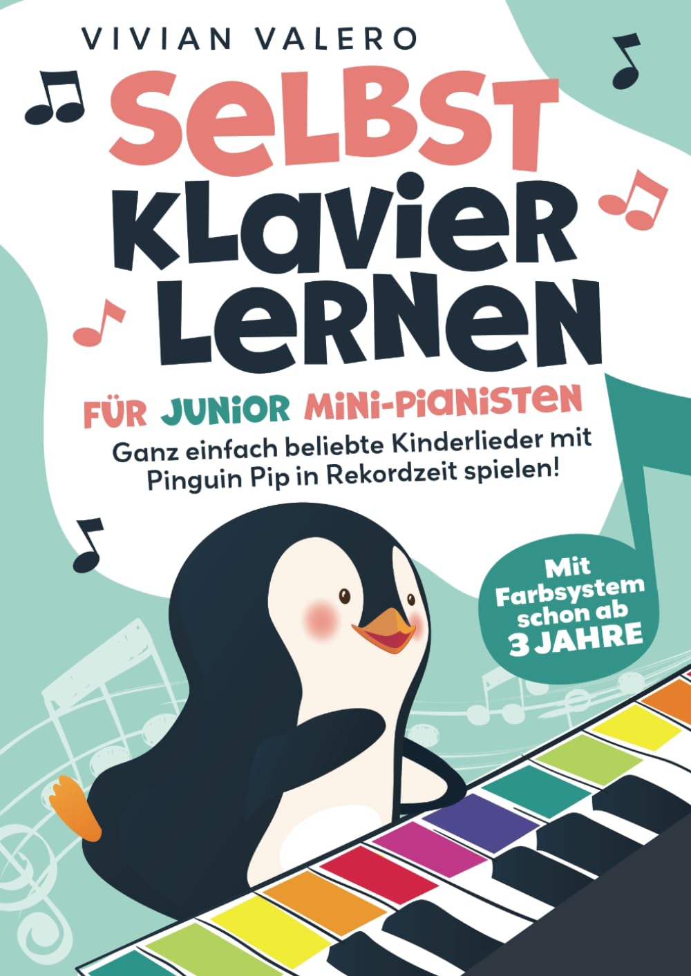 Selbst Klavier lernen für Junior Mini-Pianisten. Ganz einfach beliebte Kinderlieder mit Pinguin Pip in Rekordzeit spielen! Mit Farbsystem schon ab 3 Jahre. Arts & Music