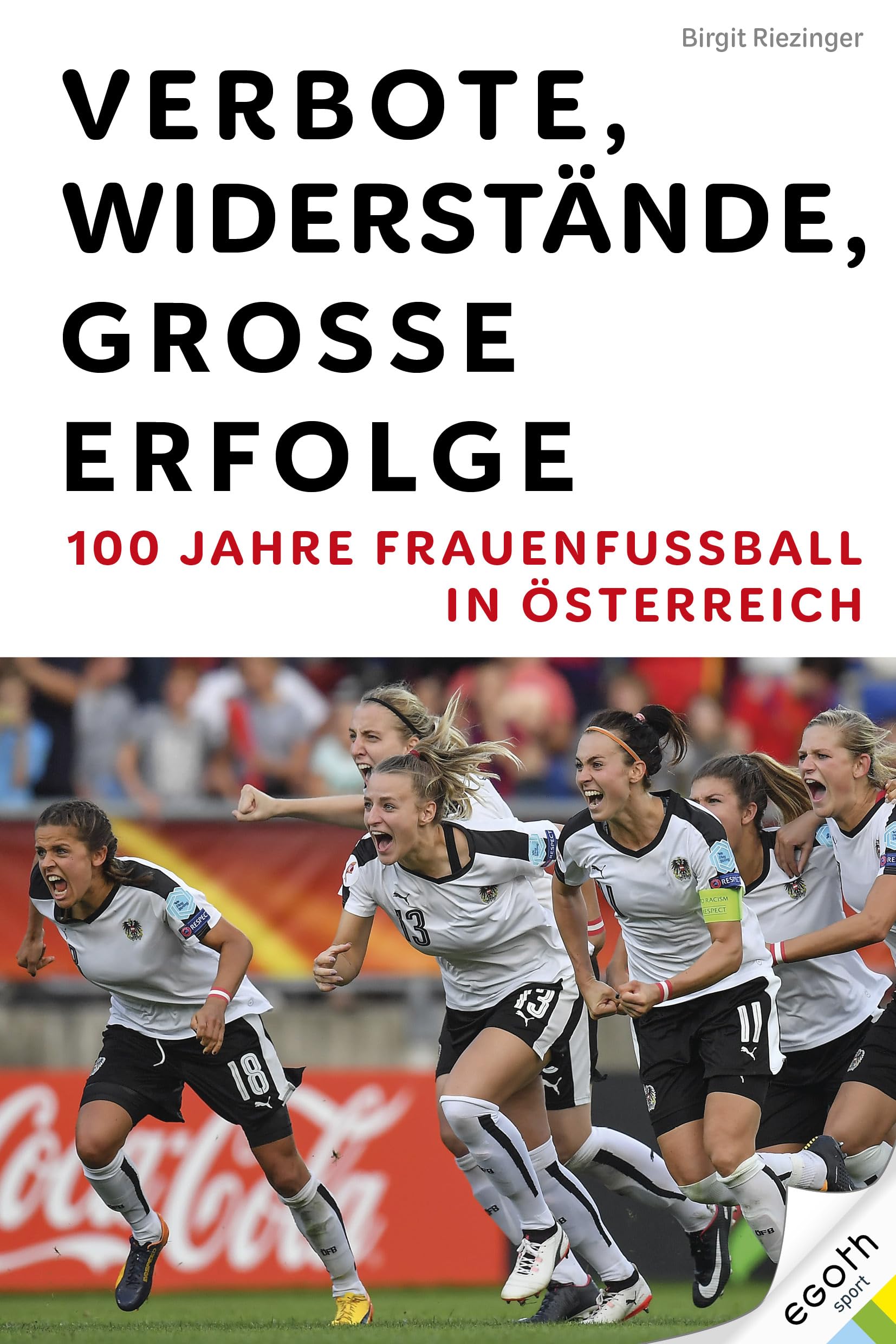Verbote, Widerstände, große Erfolge: 100 Jahre Frauenfußball in Österreich Politics & History