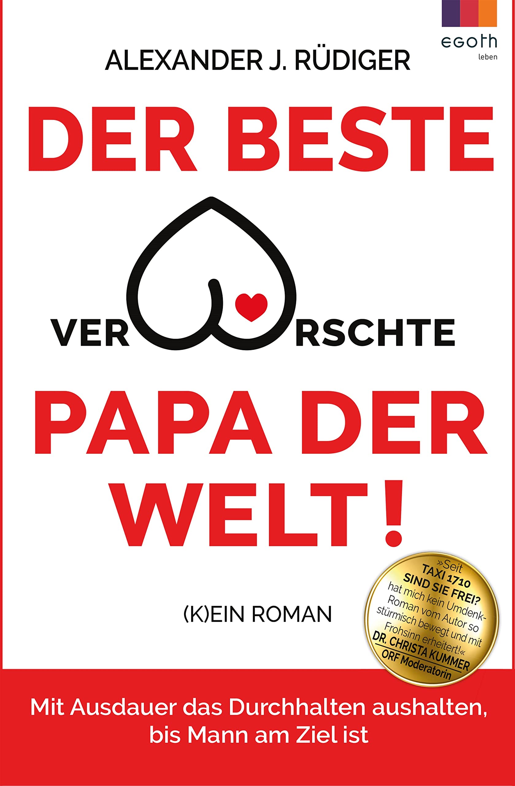 Der beste verarschte Papa der Welt: Mit Ausdauer das Durchhalten aushalten, bis Mann am Ziel ist Personalities