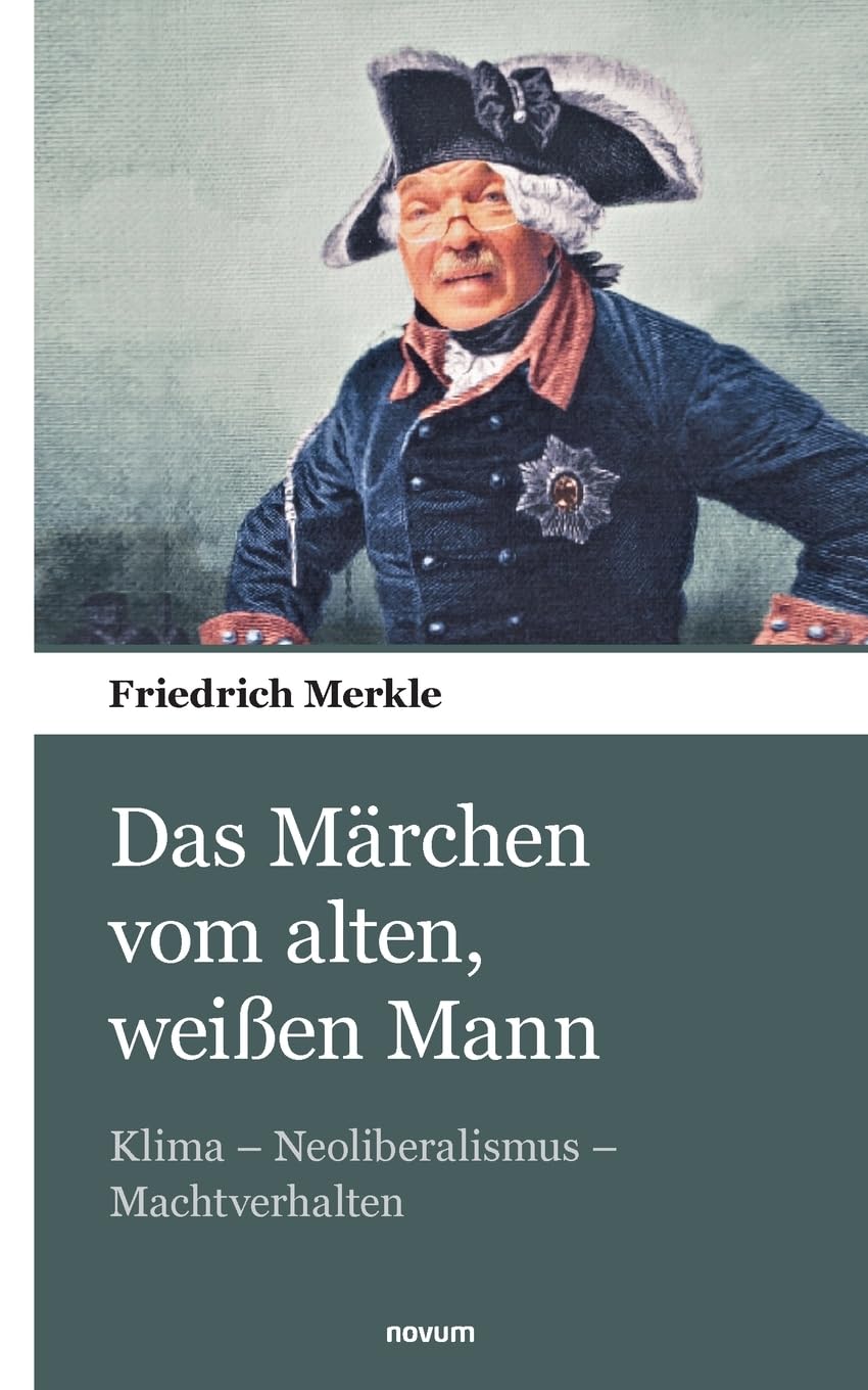 Das Märchen vom alten, weißen Mann: Klima - Neoliberalismus - Machtverhalten Contemporary literature