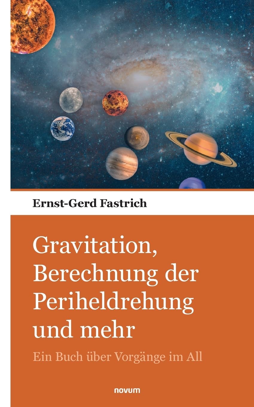 Gravitation, Berechnung der Periheldrehung und mehr: Ein Buch über Vorgänge im All Contemporary literature