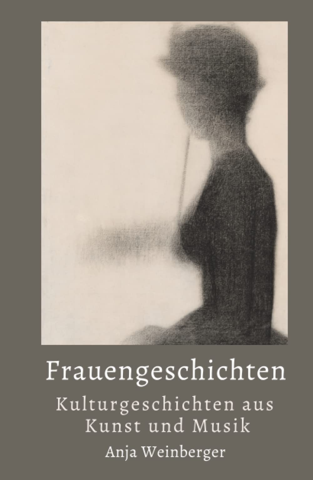 Frauengeschichten: Kulturgeschichten aus Kunst und Musik Inspiring women