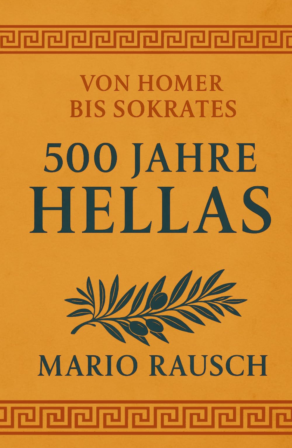 500 Jahre Hellas: Von Homer bis Sokrates Politics & History