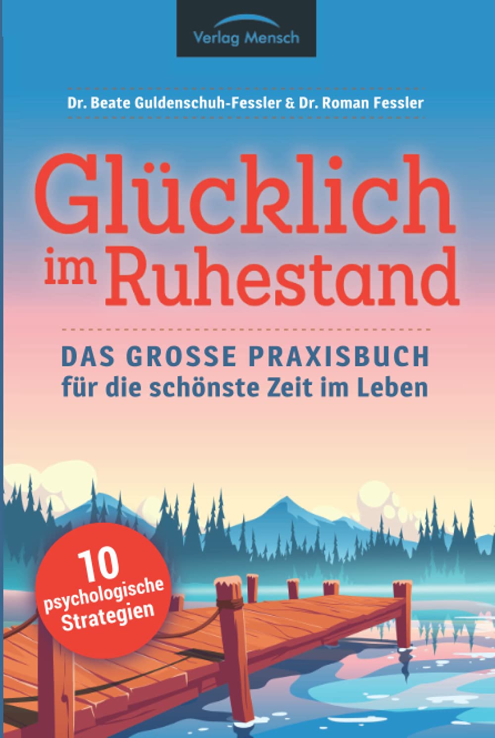 Glücklich im Ruhestand: Das große Praxisbuch für die schönste Zeit im Leben - 10 psychologische Strategien Memories