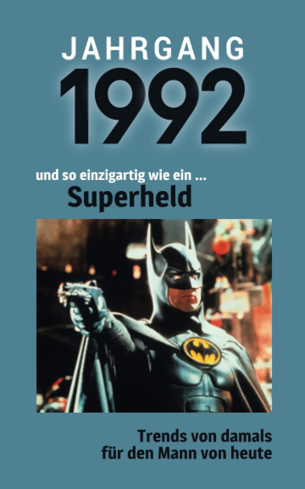 Jahrgang 1992 und so einzigartig wie ein ... Superheld: Das Geschenkbuch für Männer zum 30. Geburtstag Contemporary literature