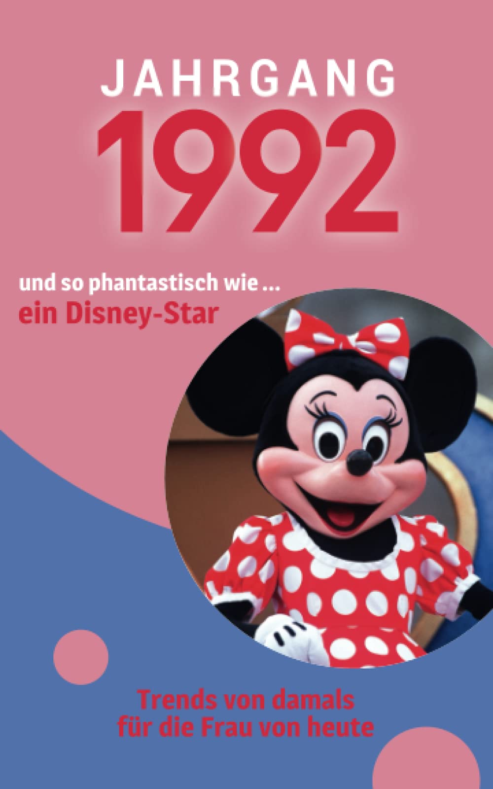 Jahrgang 1992 und so phantastisch wie ... ein Disney-Star: Das Geschenkbuch für Frauen zum 30. Geburtstag Contemporary literature Books