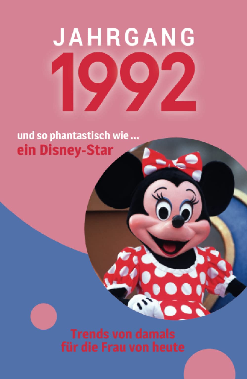 Jahrgang 1992 und so phantastisch wie ... ein Disney-Star: Das Geschenkbuch für Frauen zum 30. Geburtstag Manga