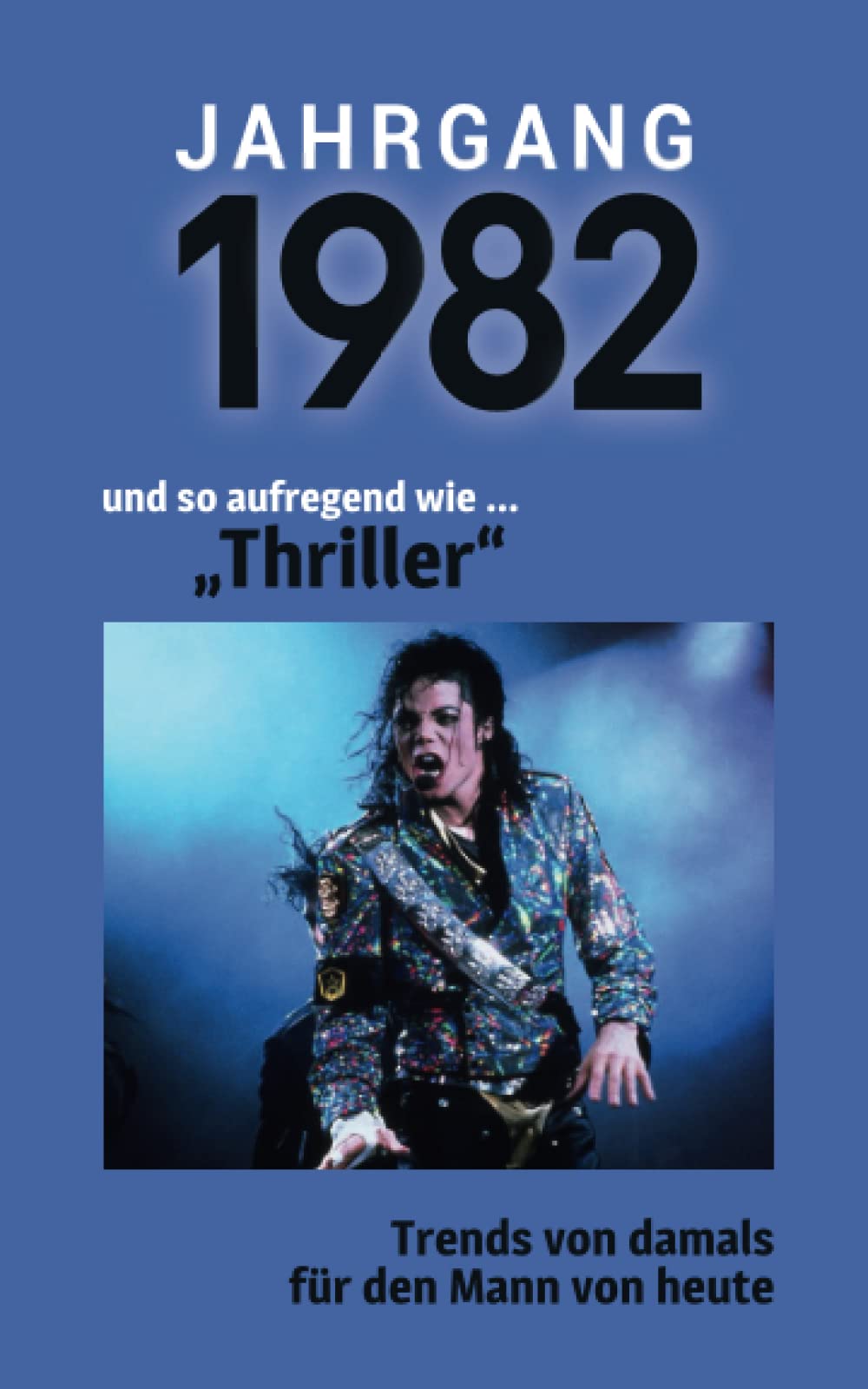 Jahrgang 1982 und so aufregend wie ... "Thriller": Das Geschenkbuch für Männer zum 40. Geburtstag Superheroes