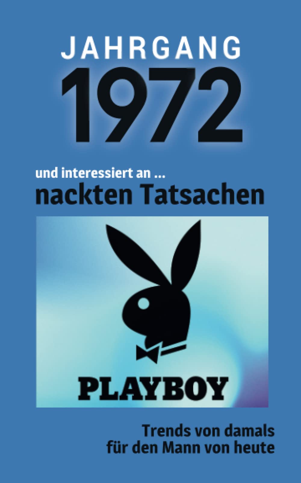 Jahrgang 1972 und interessiert an ... nackten Tatsachen: Das Geschenkbuch für Männer zum 50. Geburtstag Superheroes