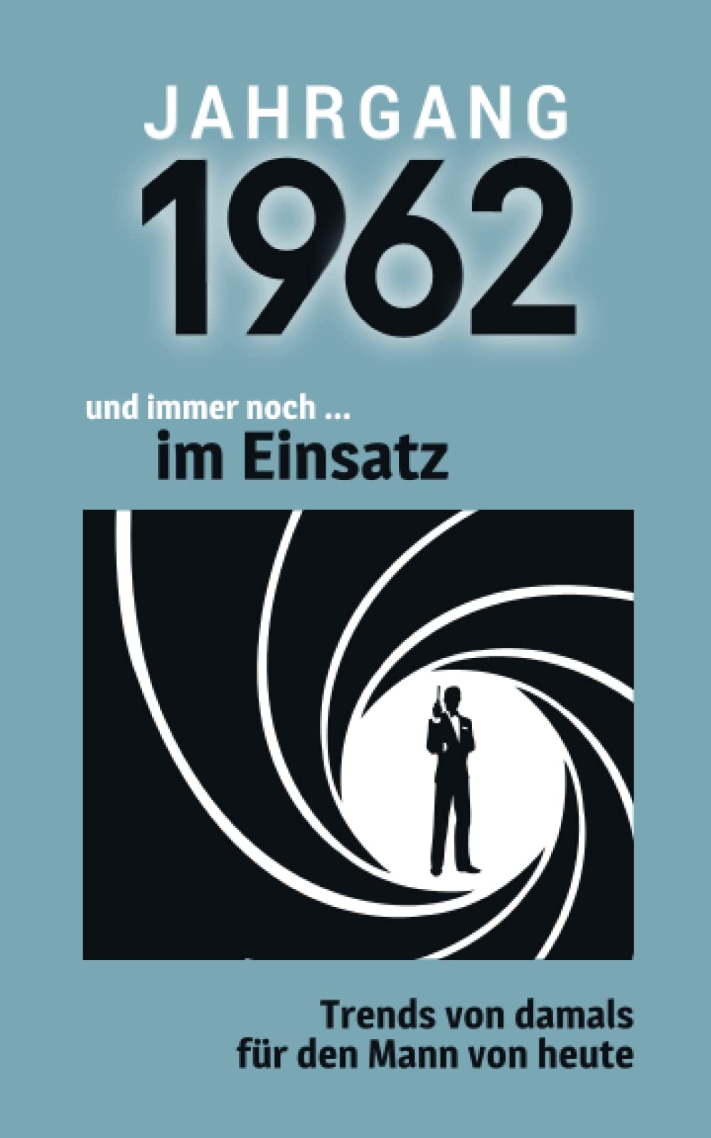Jahrgang 1962 und immer noch ... im Einsatz: Das Geschenkbuch für Männer zum 60. Geburtstag Superheroes