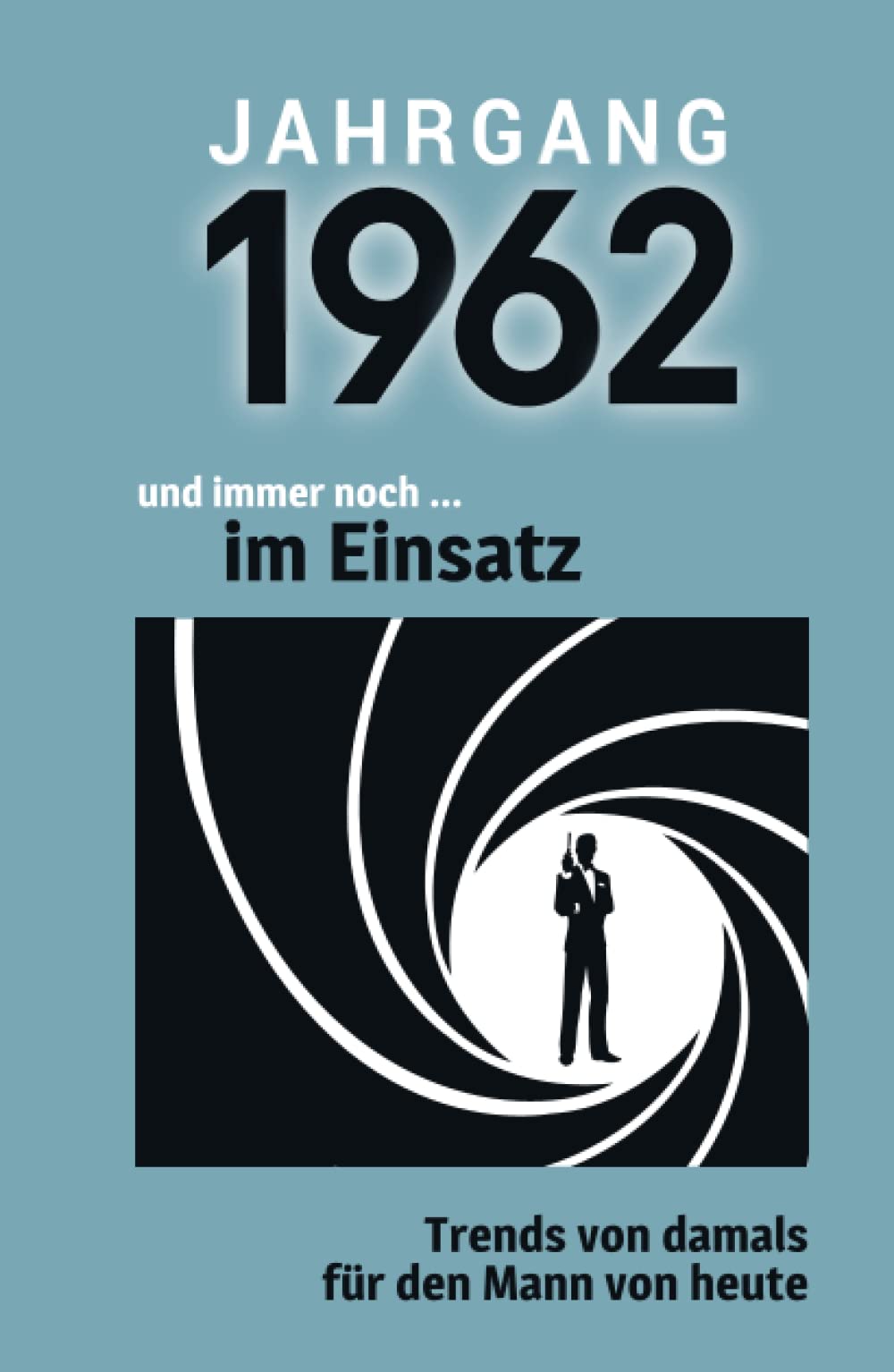 Jahrgang 1962 und immer noch ... im Einsatz: Das Geschenkbuch für Männer zum 60. Geburtstag Superheroes