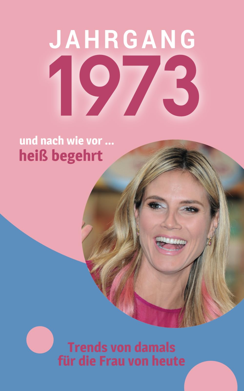 Jahrgang 1973 und nach wie vor ... heiß begehrt: Das Geschenkbuch für Frauen zum 50. Geburtstag Superheroes