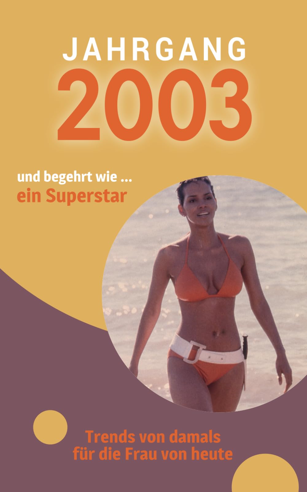 Jahrgang 2003 und begehrt wie ... ein Superstar: Das Geschenkbuch für Frauen zum 20. Geburtstag Superheroes