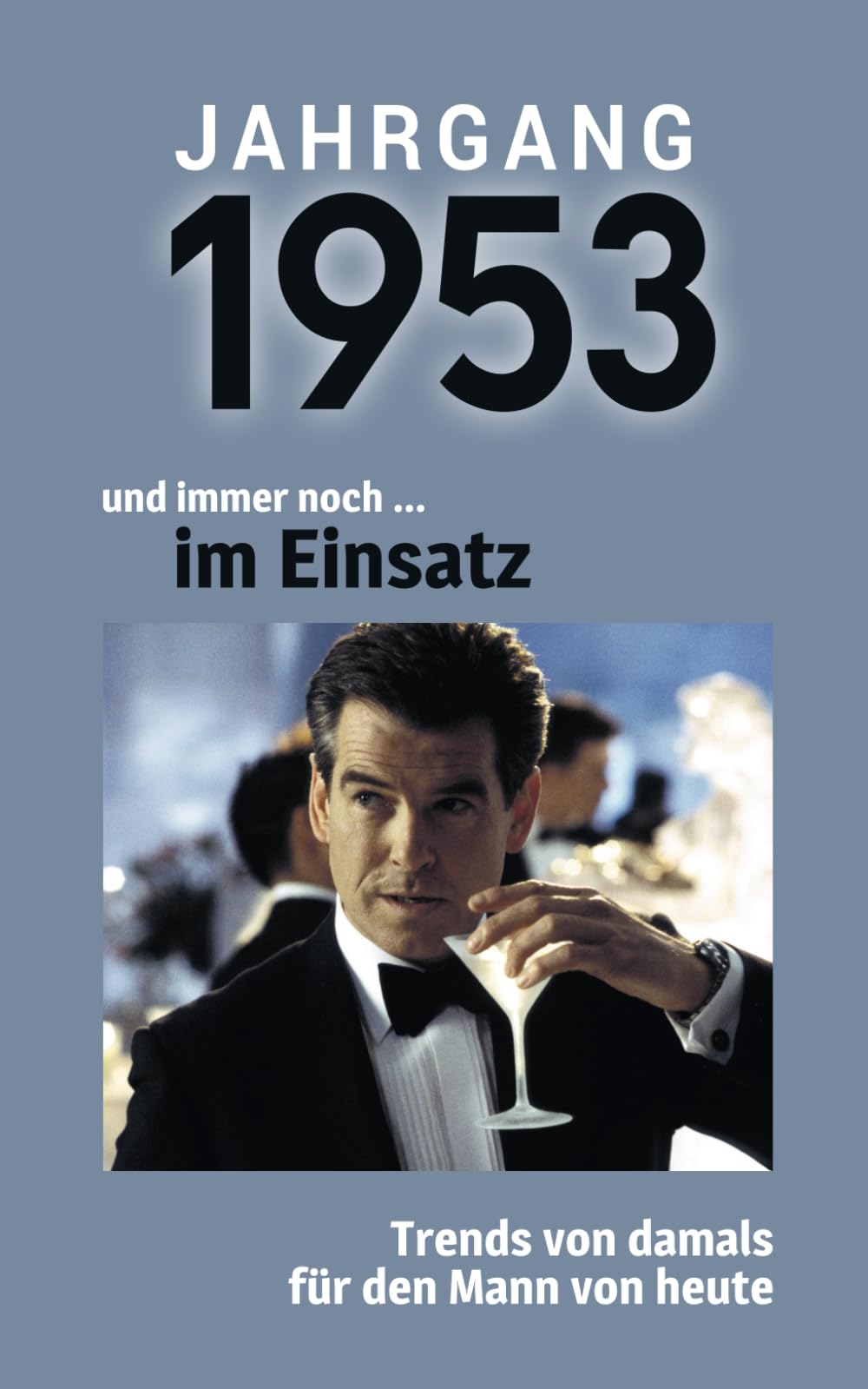 Jahrgang 1953 und immer noch ... im Einsatz: Das Geschenkbuch für Männer zum 70. Geburtstag Contemporary literature