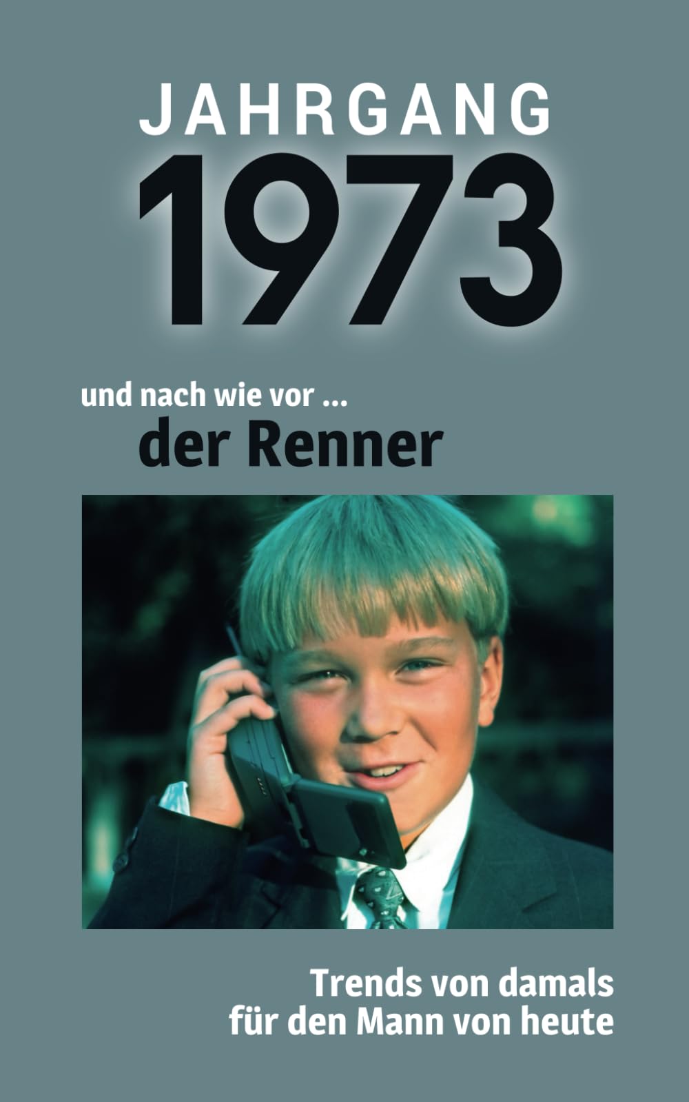Jahrgang 1973 und nach wie vor ... der Renner: Das Geschenkbuch für Männer zum 50. Geburtstag Superheroes