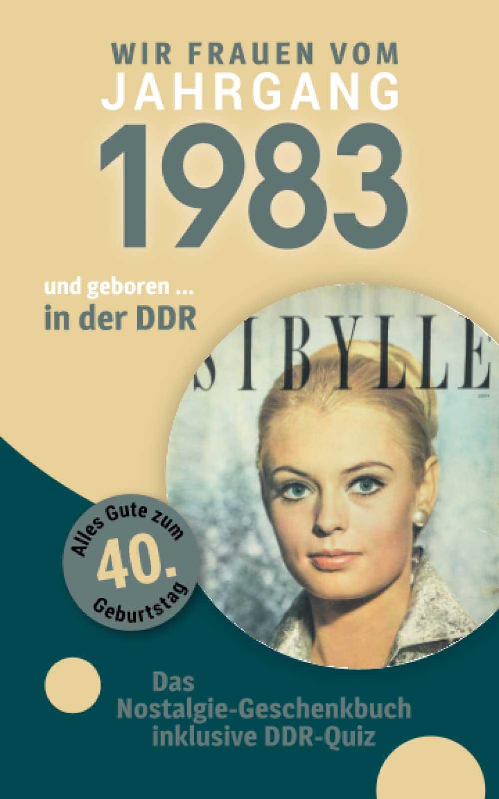 Geboren in der DDR - wir Frauen vom Jahrgang 1983: Das Nostalgie-Geschenkbuch zum 40. Geburtstag - inklusive DDR-Quiz Manga