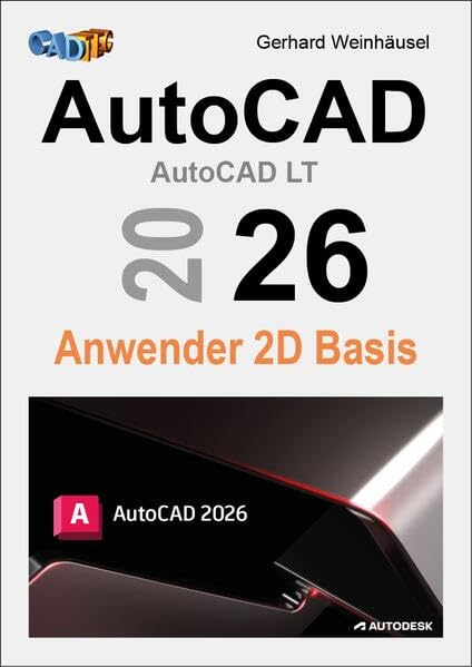 AutoCAD 2026 Anwender 2D Basis: Das 2D Buch für Beruf, Unterricht und Selbststudium. Computer Science
