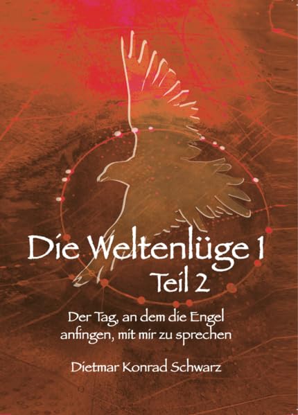 Die Weltenlüge 1 - Teil 2: Der Tag, an dem die Engel anfingen, mit mir zu sprechen! Die erstaunliche Beobachtung (m)einer Begegnung mit der Geistigen ... von der 3. in die 5. Dimension.) Medicine