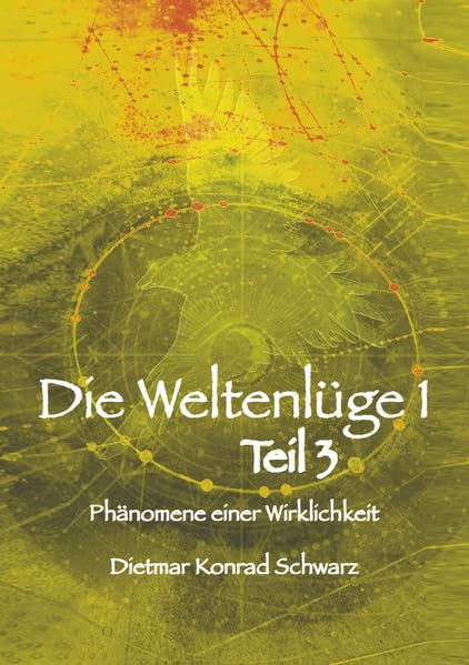 Die Weltenlüge 1 - Teil 3: - Phänomene der Wirklichkeit! Alltag & Aspekte zu (m)einem Leben im (neuen) SEIN ("Die Weltenlüge 1" Bücherband - Alle 4 ... von der 3. in die 5. Dimension.) Medicine