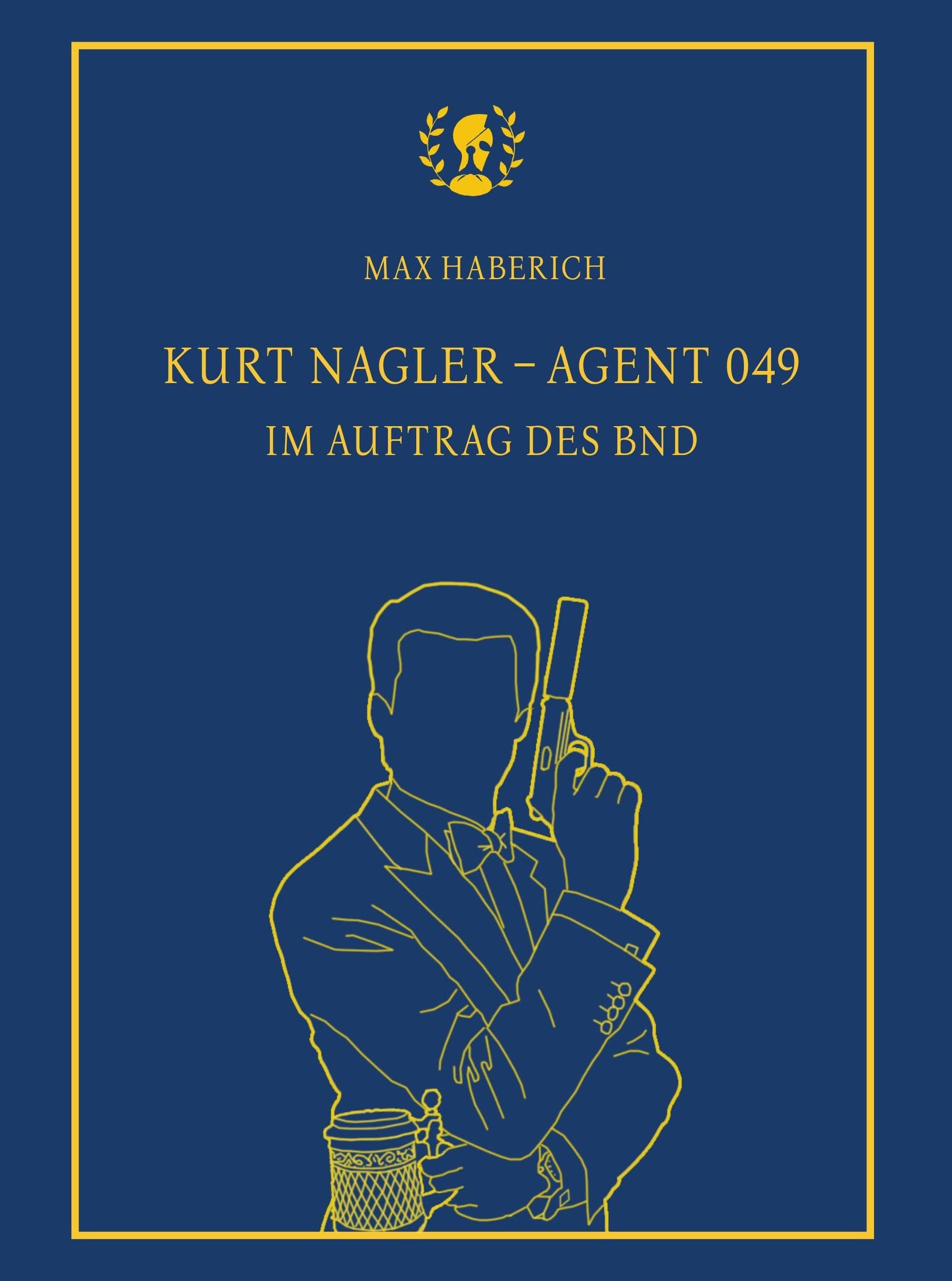 Kurt Nagler - Agent 049: Im Auftrag des BND Contemporary literature