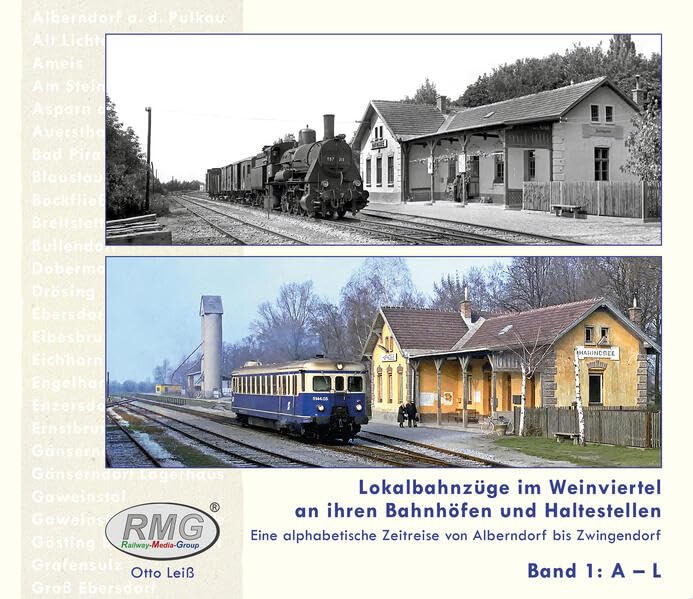 Lokalbahnzüge im Weinviertel an ihren Bahnhöfen und Haltestellen – eine alphabetische Zeitreise von Alberndorf bis Zwingendorf Band 1: A – L Business & Technology