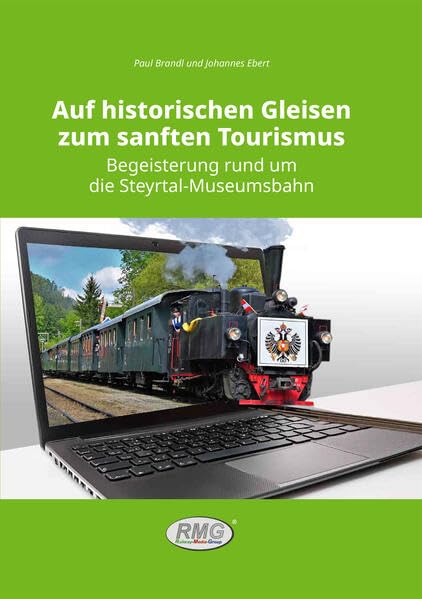 Auf historischen Gleisen zum sanften Tourismus - Begeisterung rund um die Steyrtal-Museumsbahn Social Sciences
