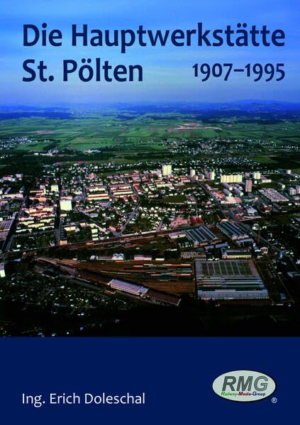 Die Hauptwerkstätte St. Pölten 1907-1995 Media & Communication