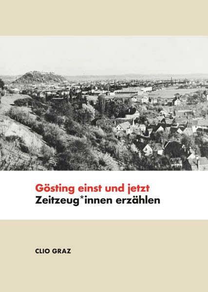 Gösting einst und jetzt: Zeitzeug*innen erzählen Politics & History