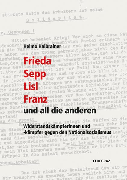 Frieda, Sepp, Lisl, Franz und all die anderen: WWiderstandskämpferinnen und -kämpfer gegen den Nationalsozialismus German history