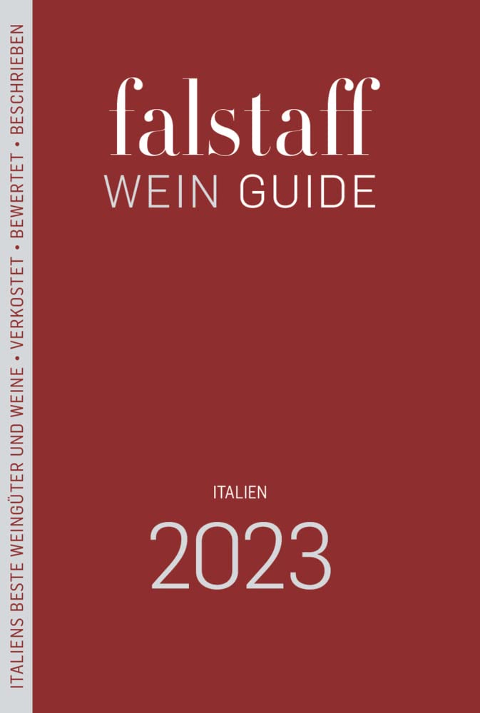 Falstaff Wein Guide Italien 2023: Italiens beste Weingüter und Weine • Verkostet • Bewertet • Beschrieben Leisure, Home & Garden