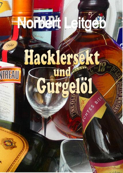 Hacklersekt und Gurgelöl: Heitere Getränke-Gedichte Poetry