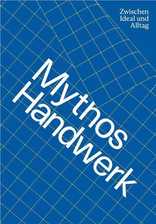Mythos Handwerk. Zwischen Ideal und Alltag Film, Art & Culture