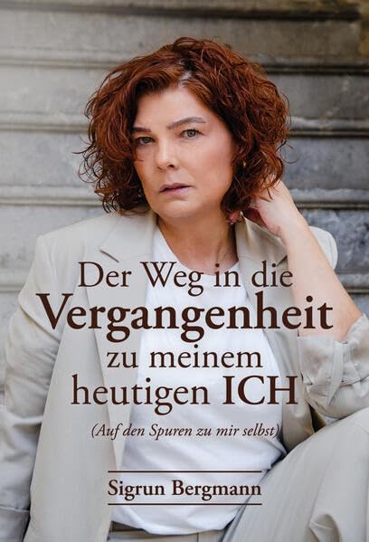 Der Weg in die Vergangenheit zu meinem heutigen ICH: (Auf den Spuren zu mir selbst) Personalities
