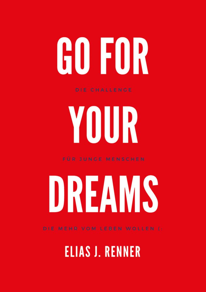Go for your dreams: Die Challenge für Menschen, die mehr vom Leben wollen (: Lifestyle