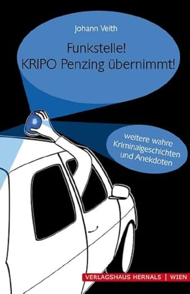 Funkstelle! KRIPO Penzing übernimmt!: Weitere wahre Kriminalgeschichten und Anekdoten Contemporary literature