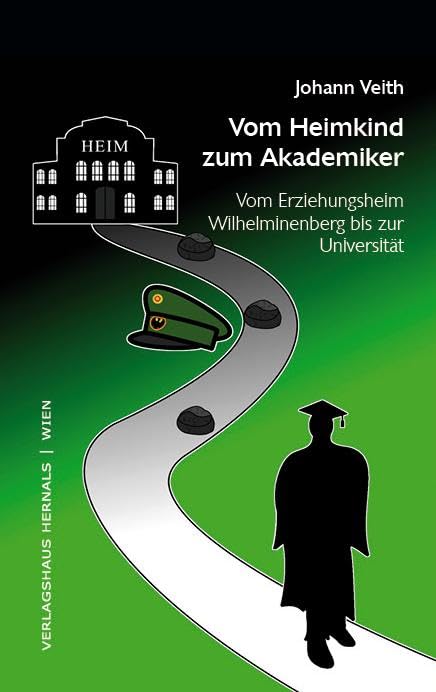 Vom Heimkind zum Akademiker: Vom Erziehungsheim Wilhelminenberg bis zur Universität Personalities Books