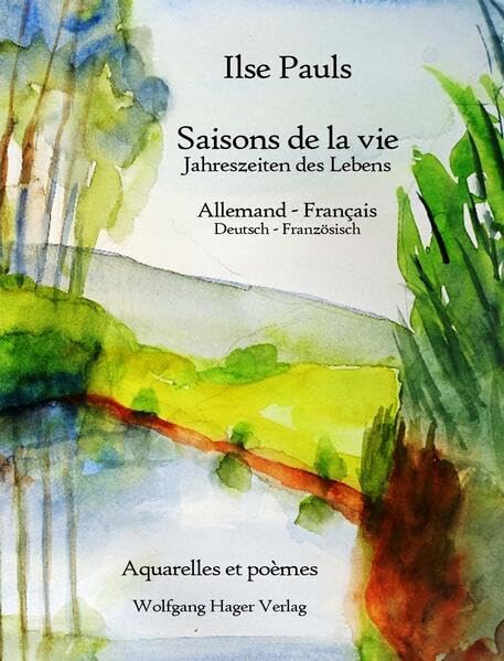 Saisons de la vie - Jahreszeiten des Lebens: Aquarelles et poèmes Poetry