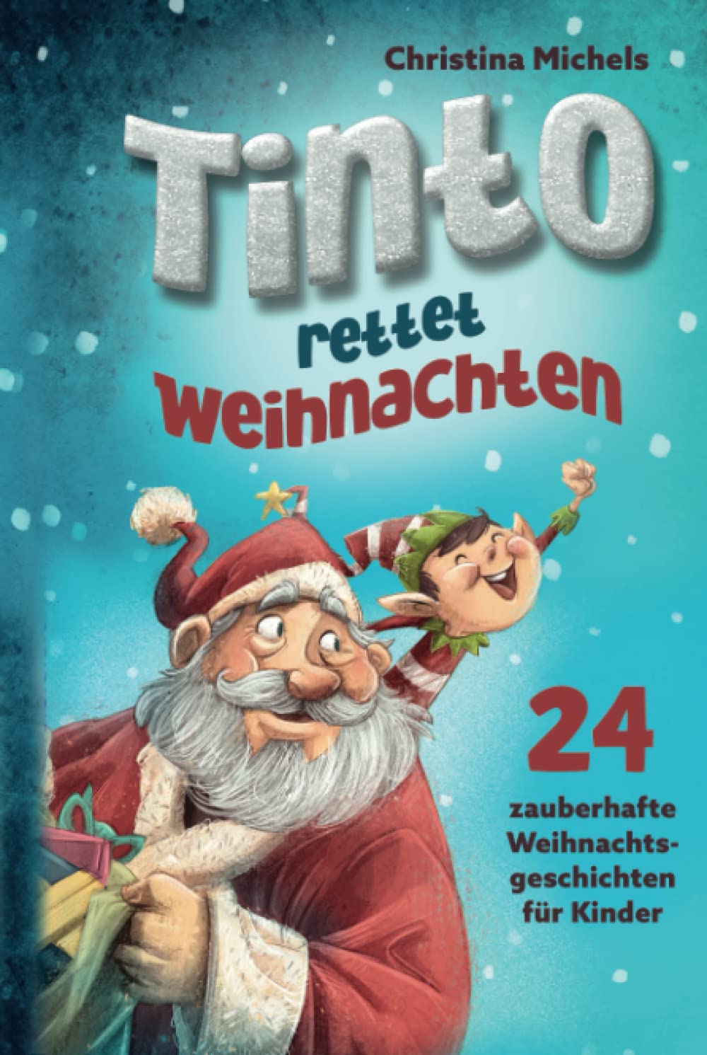 Tinto rettet Weihnachten: 24 zauberhafte Weihnachtsgeschichten für Kinder. Ein Adventskalender Buch zum gemeinsamen Lesen und Vorlesen. Film, Art & Culture