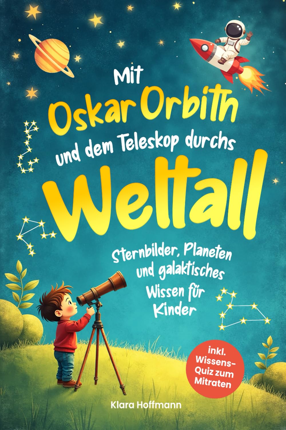 Mit Oskar Orbith und dem Teleskop durchs Weltall. Sternbilder, Planeten und galaktisches Wissen für Kinder ab 6 Jahren. Parents & Children