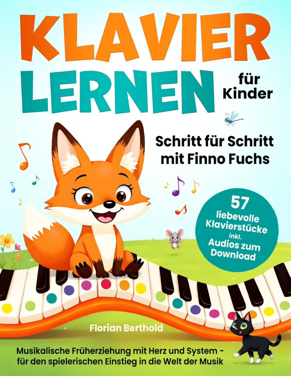 Klavier lernen für Kinder - Schritt für Schritt mit Finno Fuchs. 57 liebevolle Klavierstücke inkl. Audios zum Download. Musikalische Früherziehung mit Herz und System Sheet Music