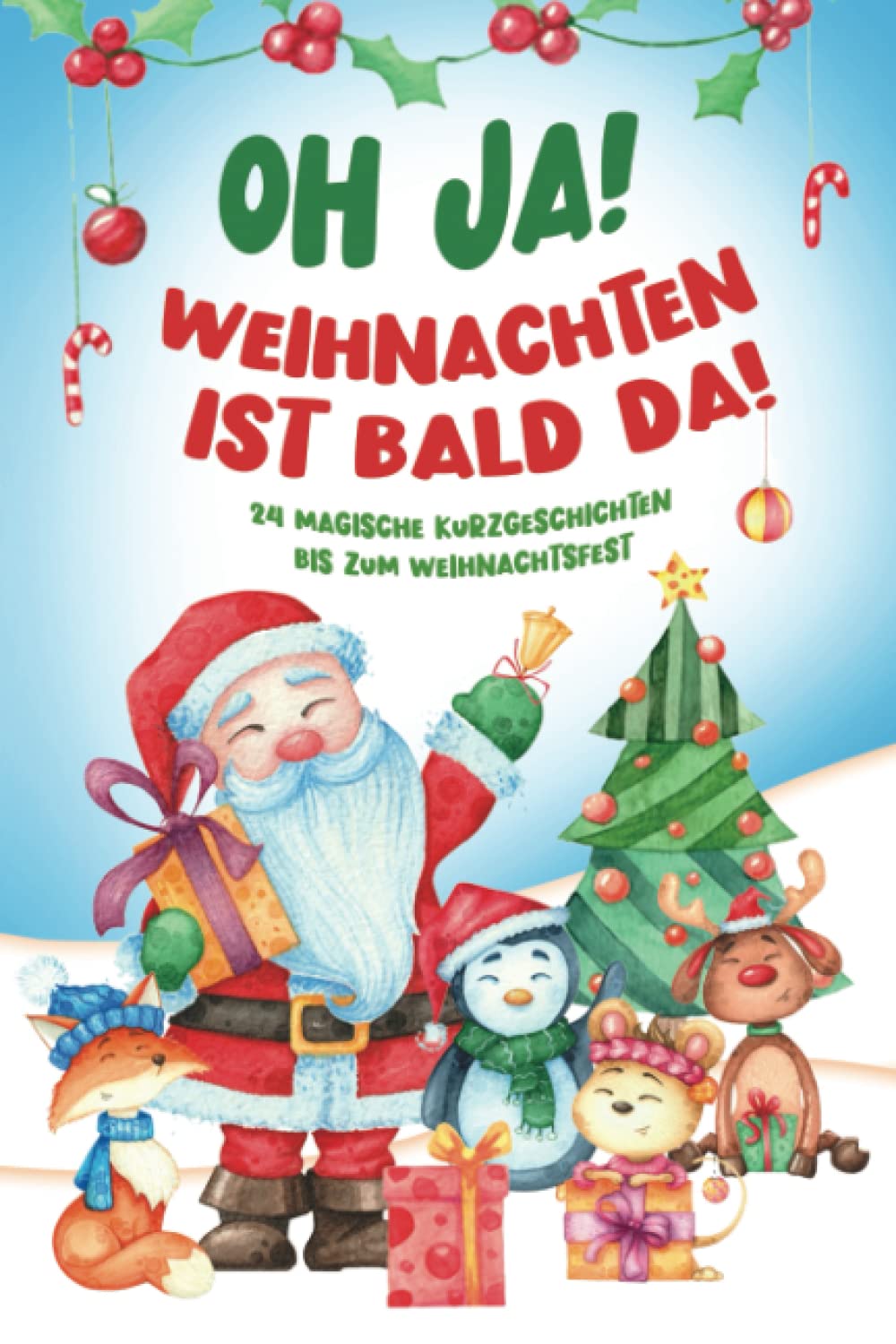 OH JA! WEIHNACHTEN IST BALD DA!: 24 magische Kurzgeschichten bis zum Weihnachtsfest. Adventskalender mal anders! Contemporary literature Books